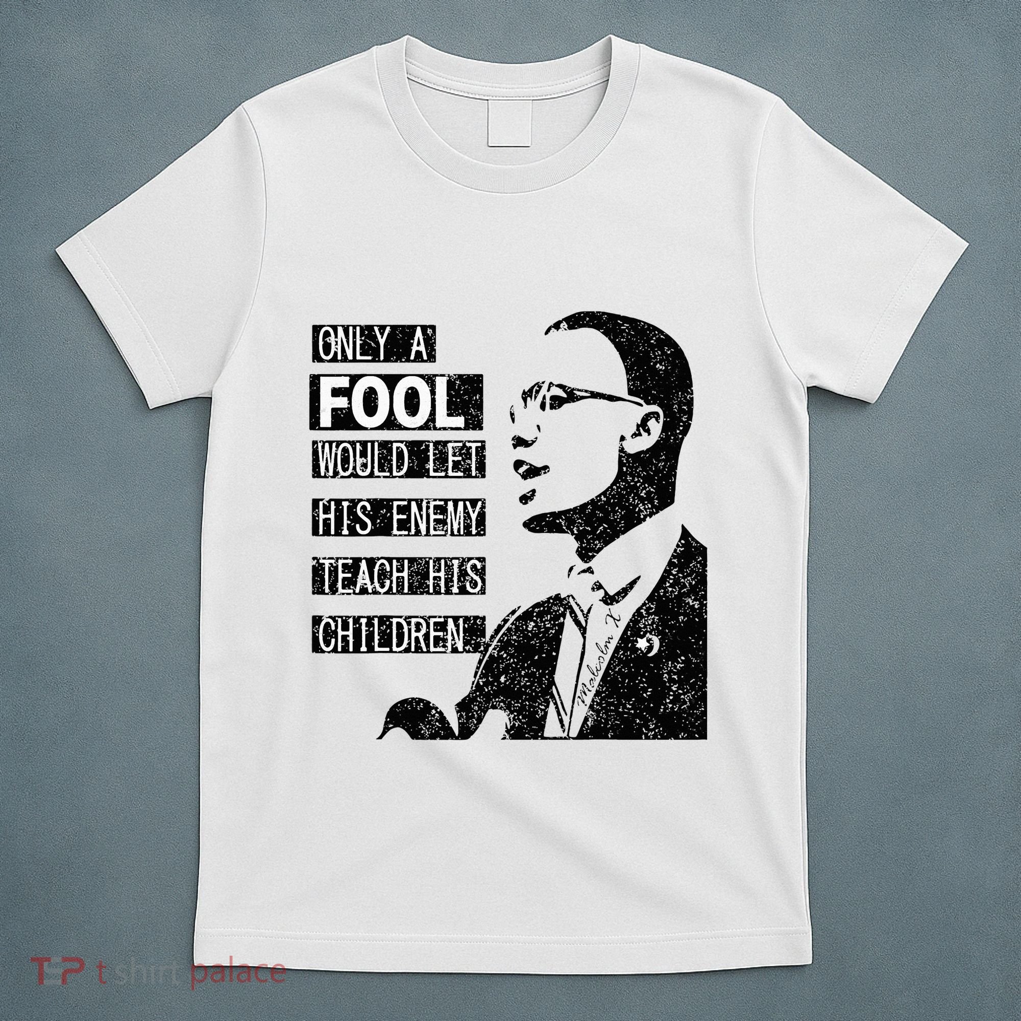 Malcolm Only A Fool Would Let His Enemy Teach His Children T-Shirt
