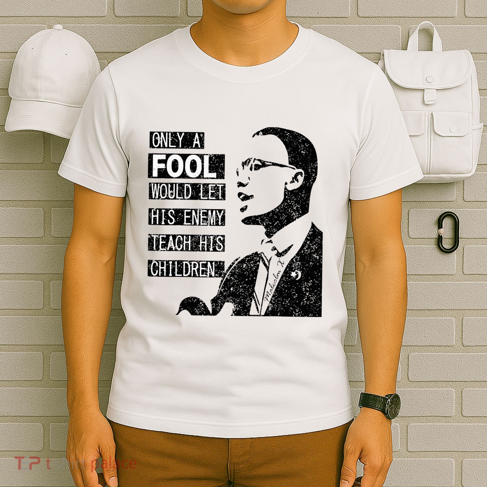 Malcolm Only A Fool Would Let His Enemy Teach His Children T-Shirt