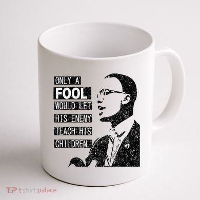 Malcolm Only A Fool Would Let His Enemy Teach His Children Coffee Mug back