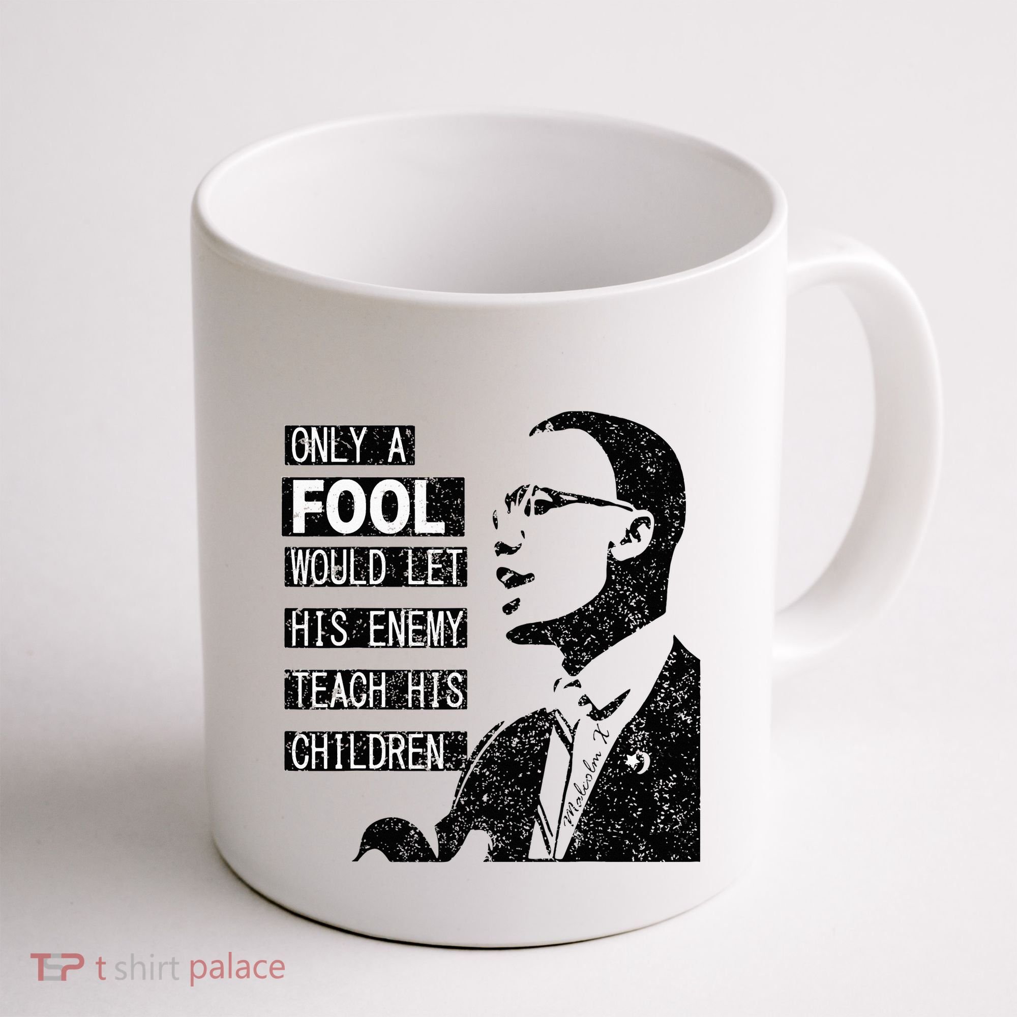 Malcolm Only A Fool Would Let His Enemy Teach His Children Coffee Mug