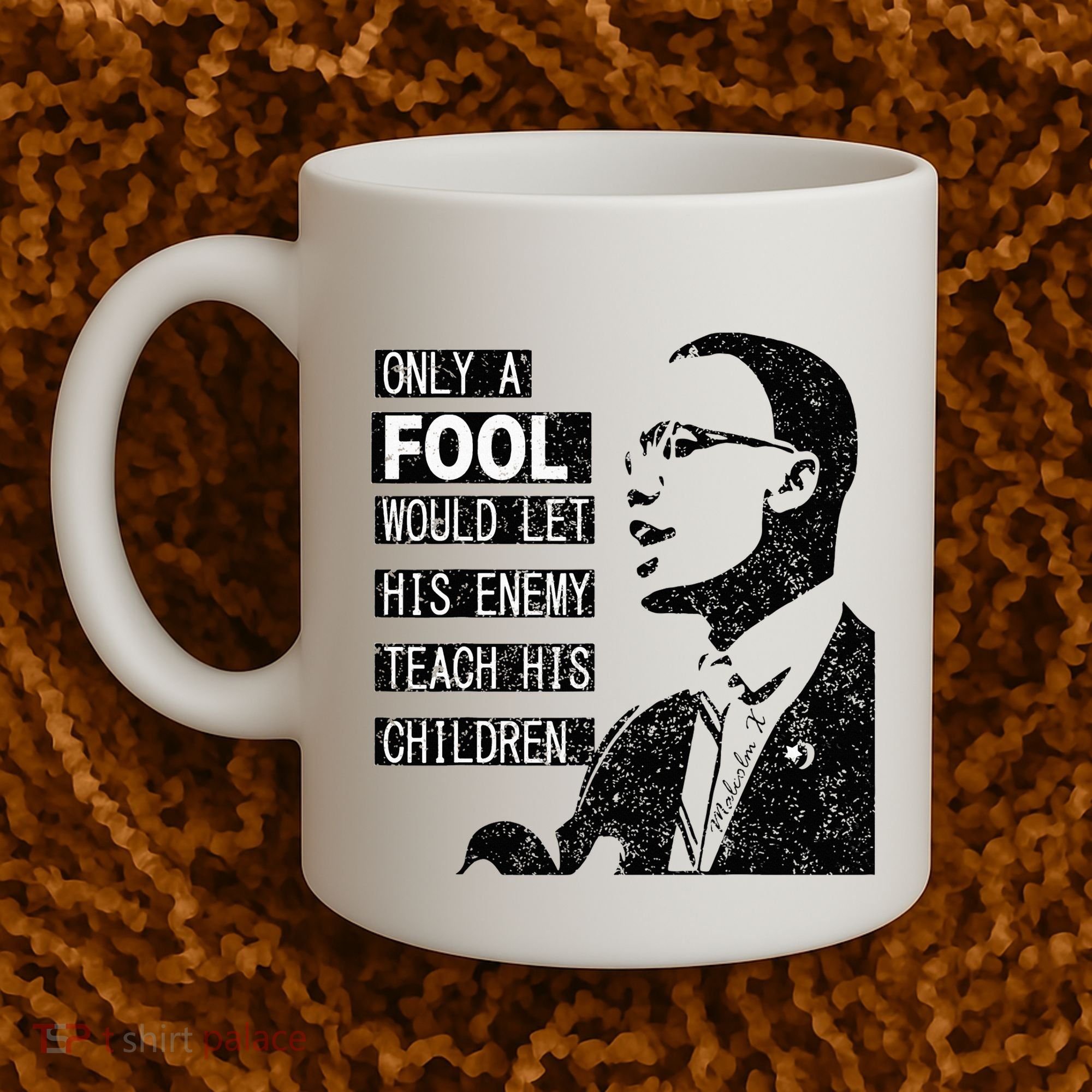 Malcolm Only A Fool Would Let His Enemy Teach His Children Coffee Mug