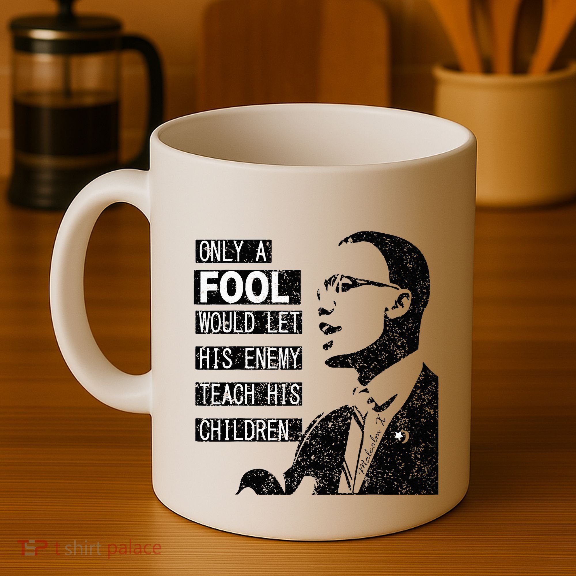 Malcolm Only A Fool Would Let His Enemy Teach His Children Coffee Mug