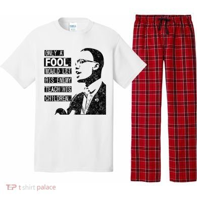 Malcolm Only A Fool Would Let His Enemy Teach His Children Pajama Set