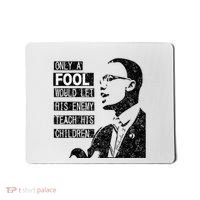 Malcolm Only A Fool Would Let His Enemy Teach His Children Mousepad thumb 0