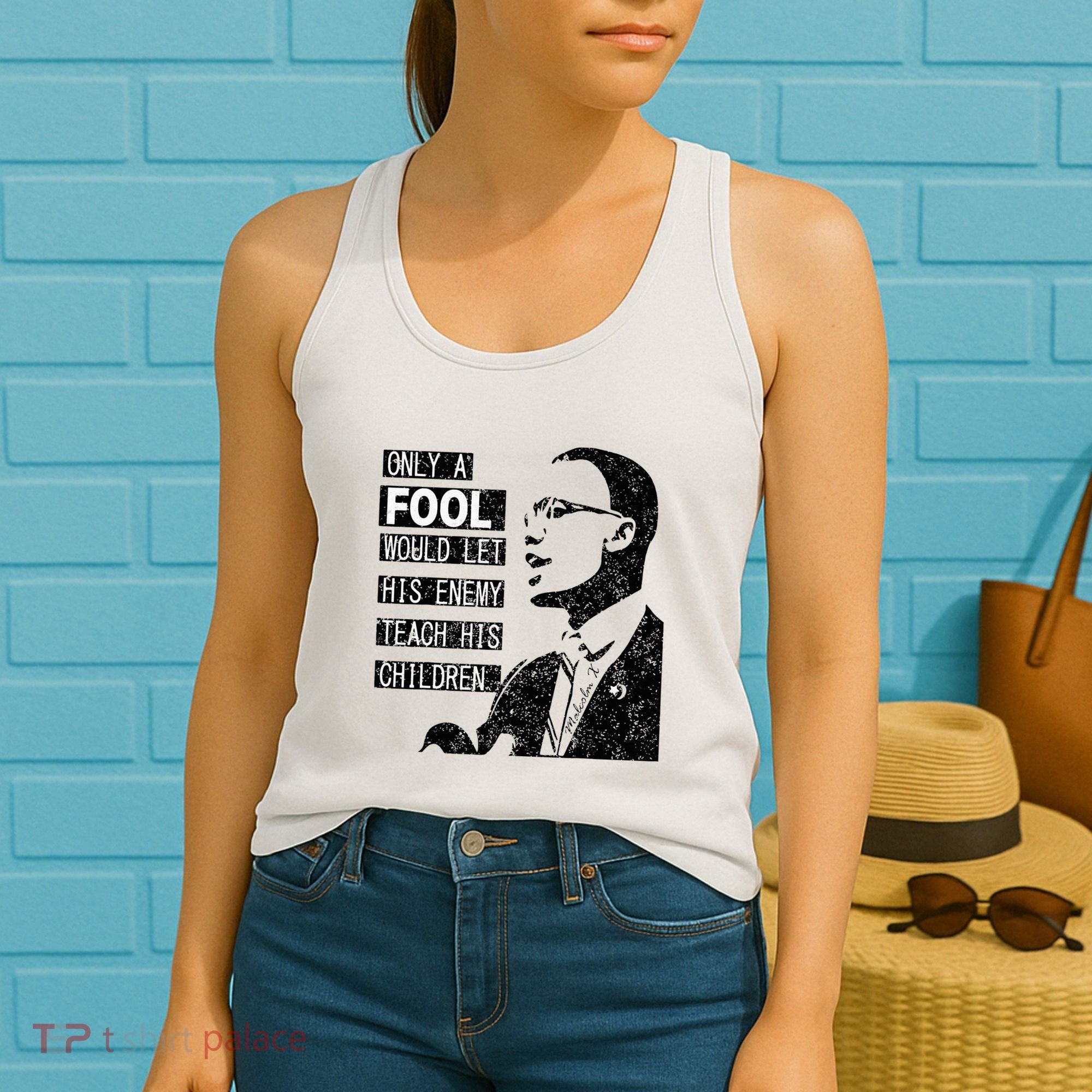 Malcolm Only A Fool Would Let His Enemy Teach His Children Women's Tank Top