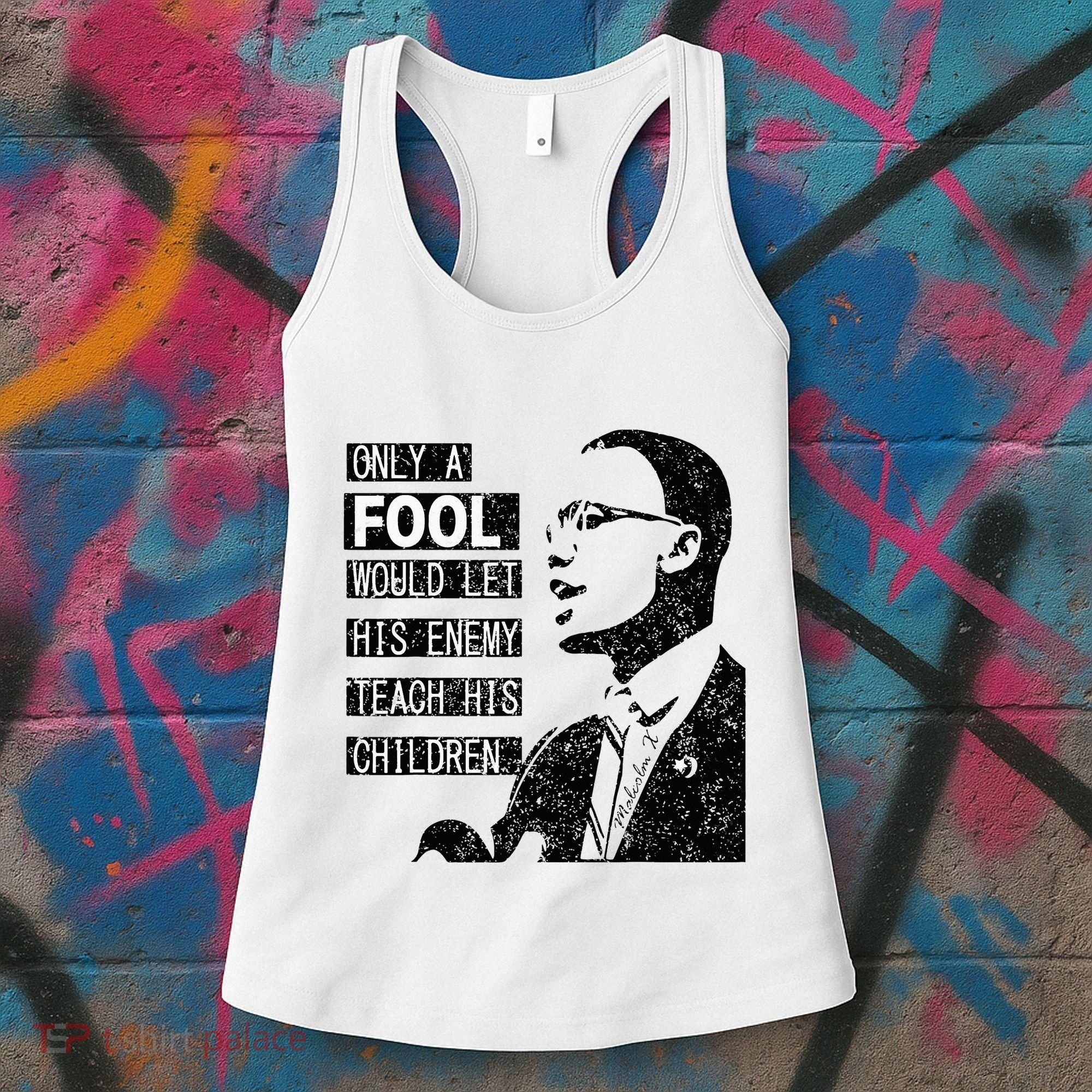 Malcolm Only A Fool Would Let His Enemy Teach His Children Women's Tank Top