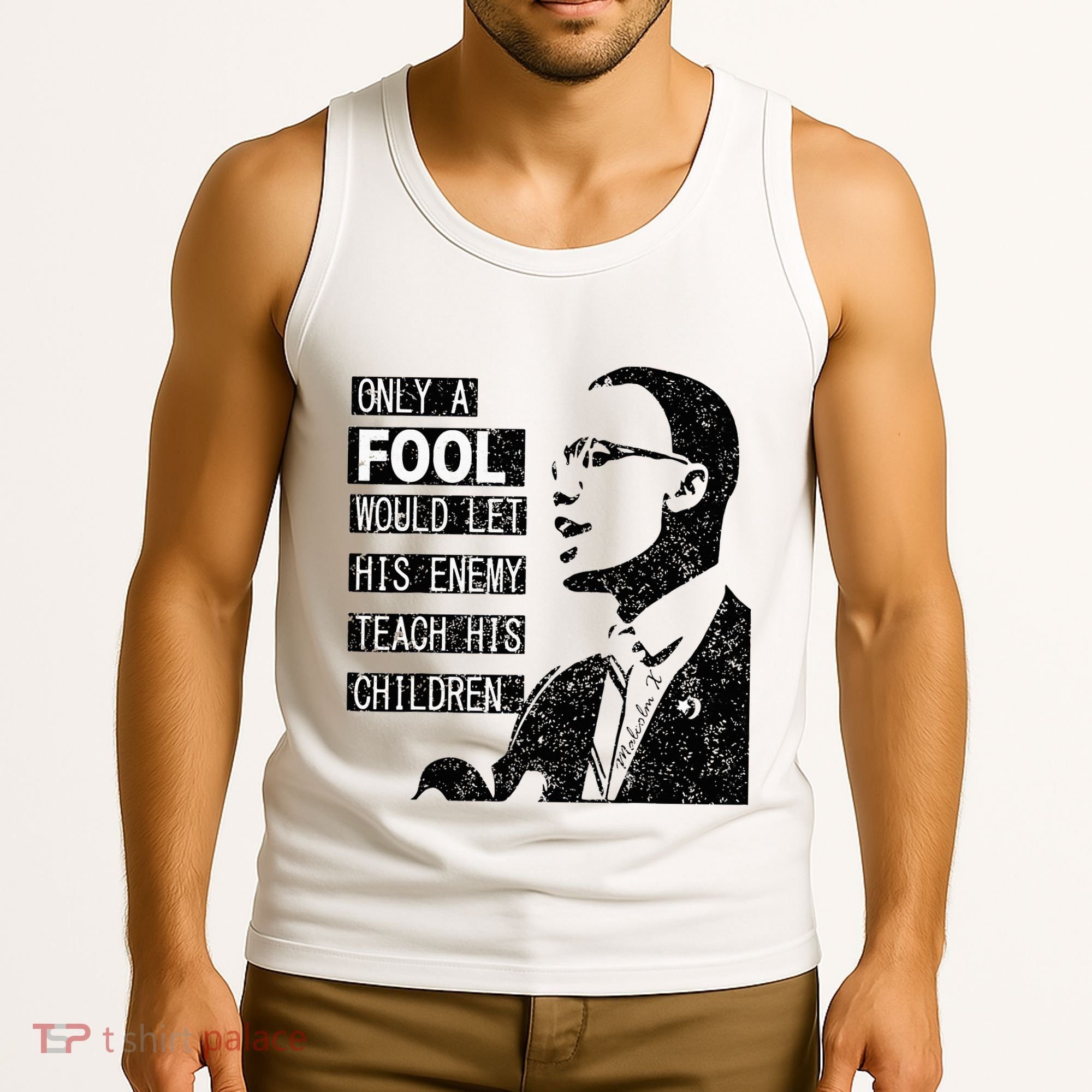 Malcolm Only A Fool Would Let His Enemy Teach His Children Tank Top