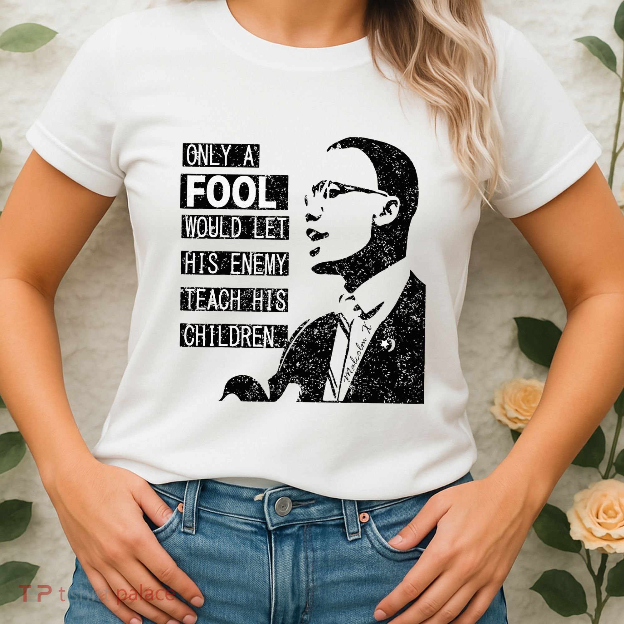 Malcolm Only A Fool Would Let His Enemy Teach His Children Women's T-Shirt