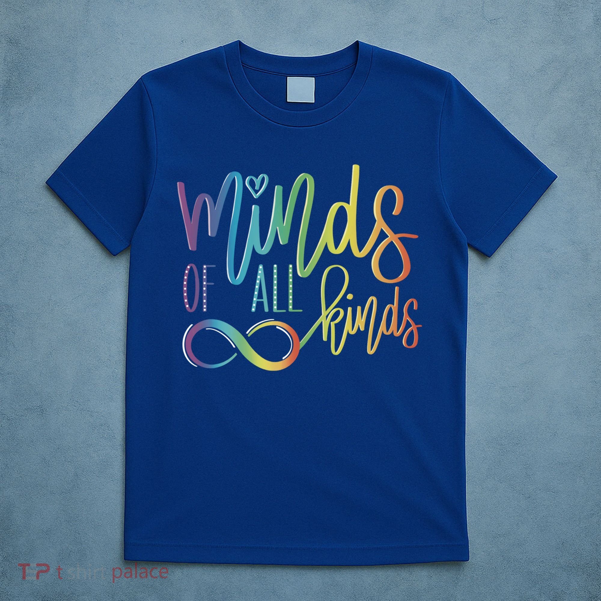 Minds Of All Kinds Neurodiversity Infinity Autism Awareness Gift T-Shirt