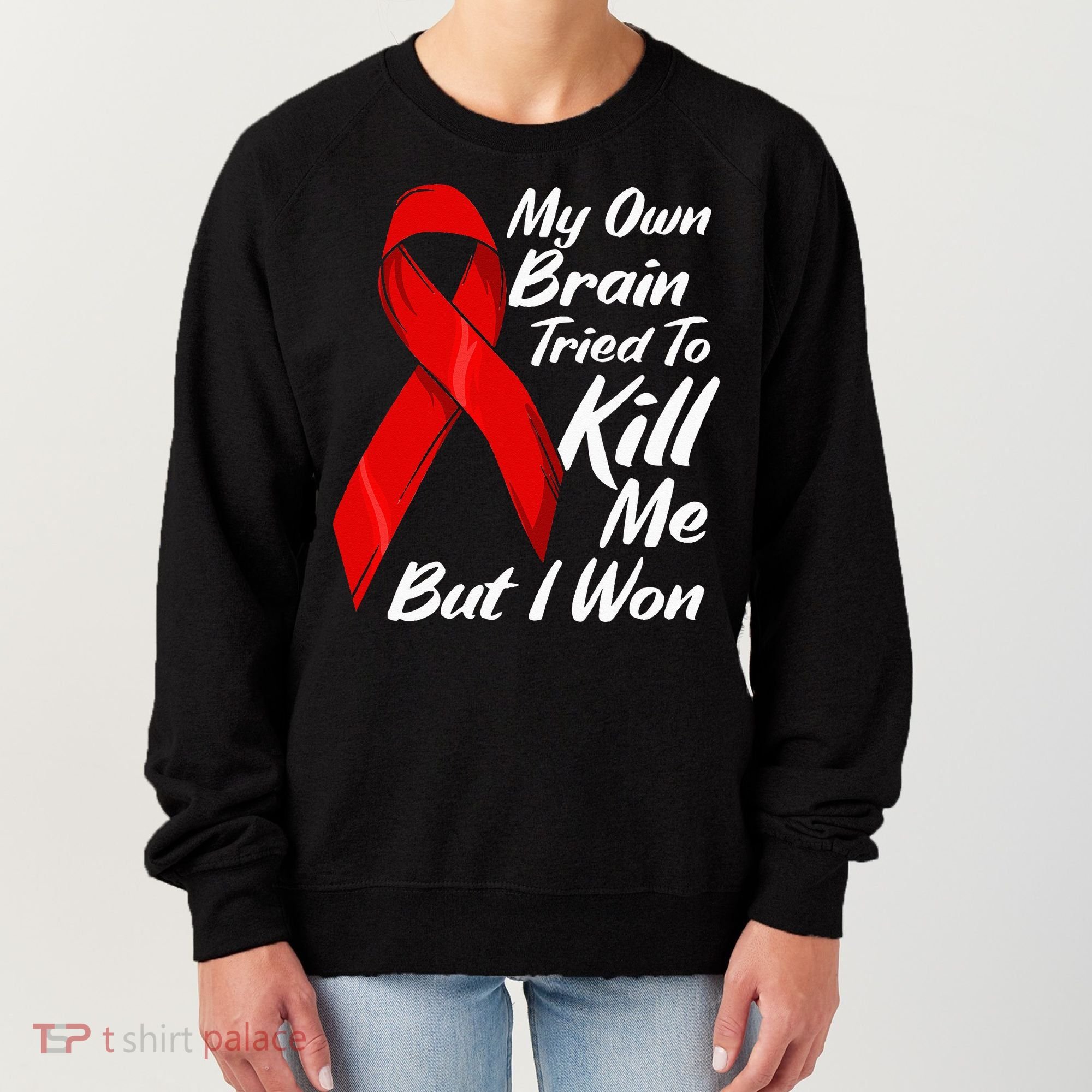 My Own Brain Tried To Kill Me But I Won Women's Sweatshirt