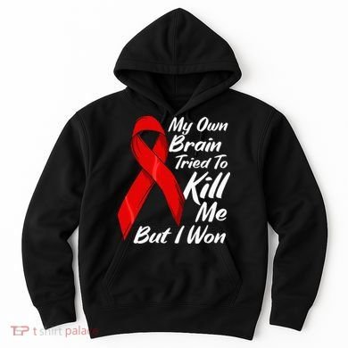 My Own Brain Tried To Kill Me But I Won Hoodie