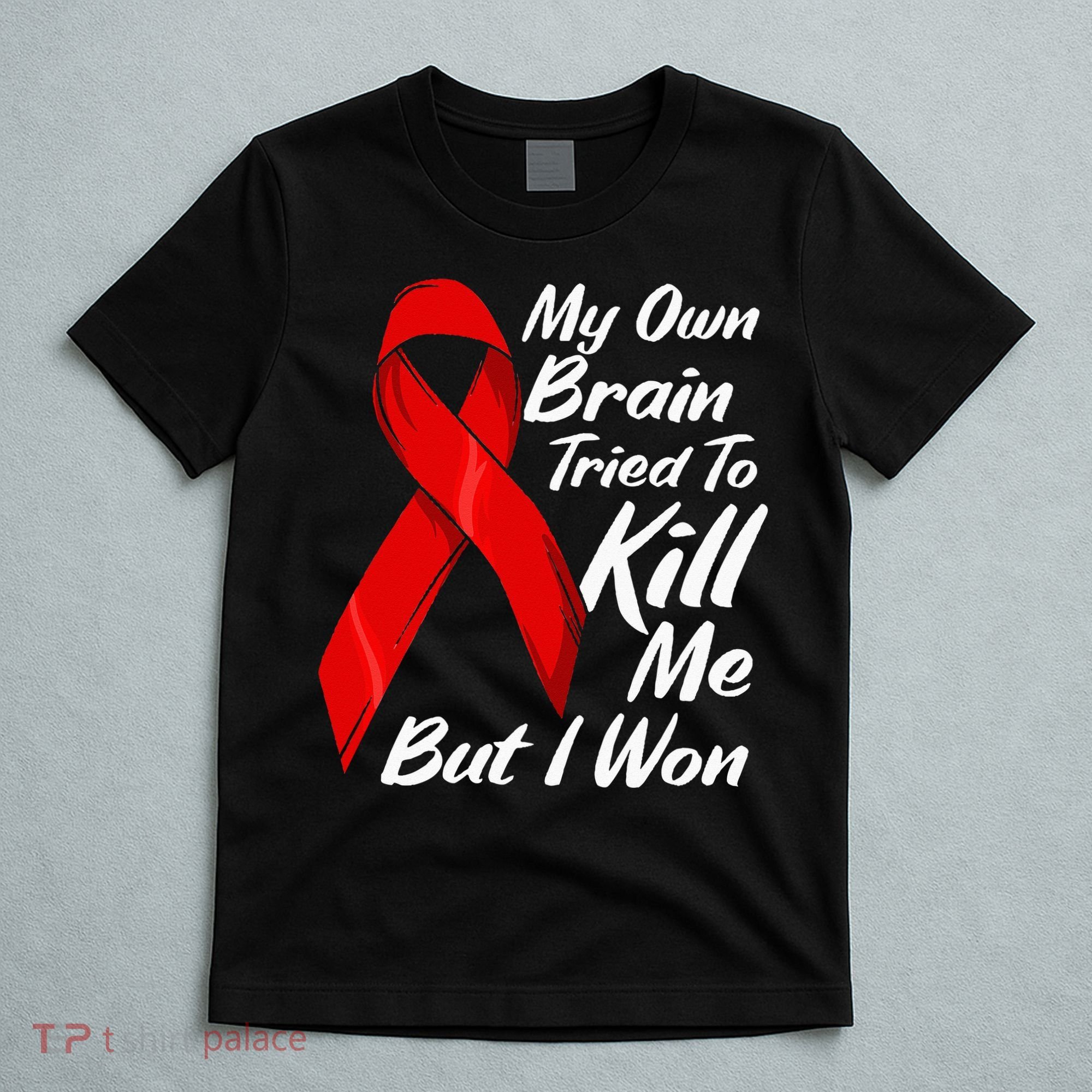My Own Brain Tried To Kill Me But I Won T-Shirt