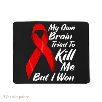 My Own Brain Tried To Kill Me But I Won Mousepad
