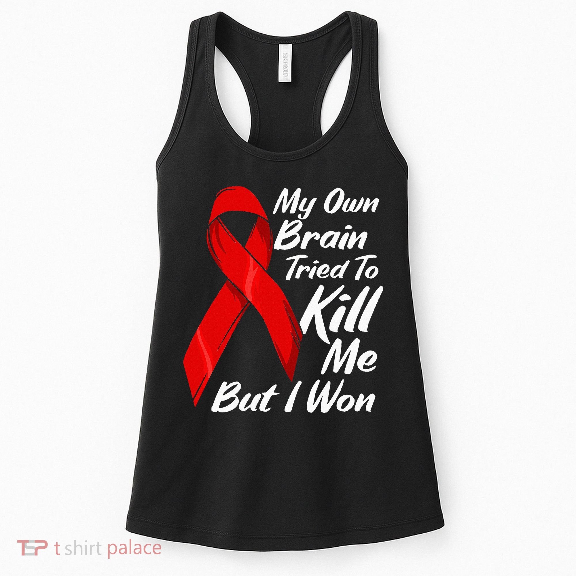 My Own Brain Tried To Kill Me But I Won Women's Tank Top