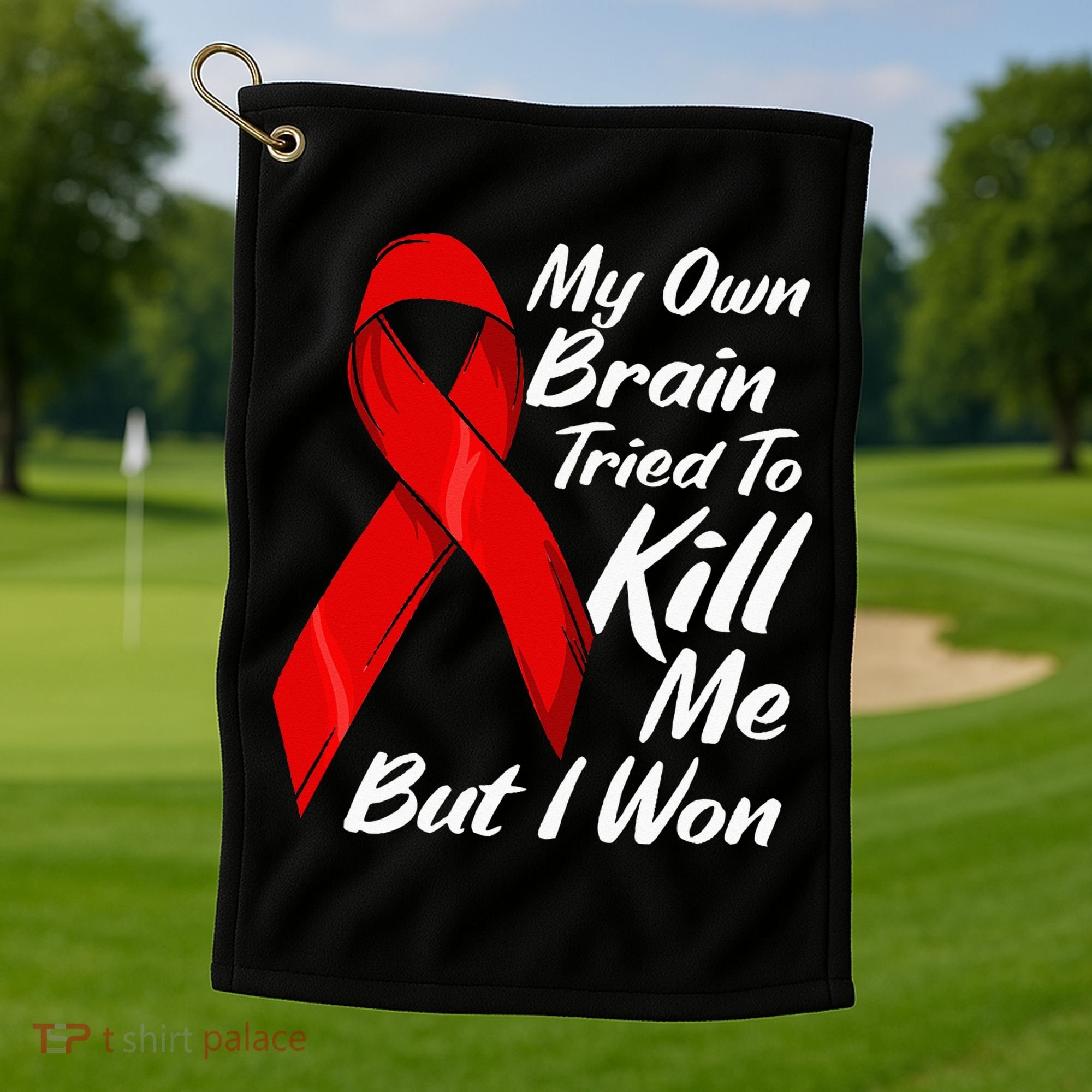 My Own Brain Tried To Kill Me But I Won Golf Towel