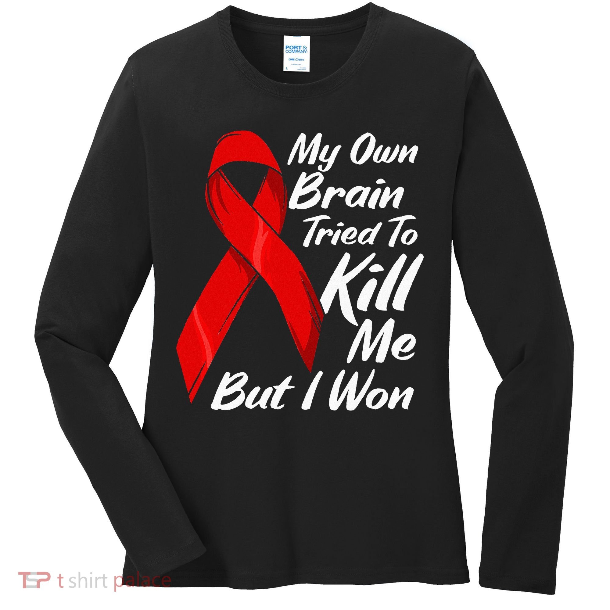 My Own Brain Tried To Kill Me But I Won Women's Long Sleeve Shirt