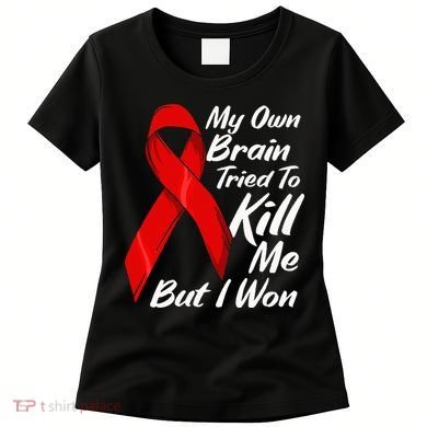 My Own Brain Tried To Kill Me But I Won Women's T-Shirt