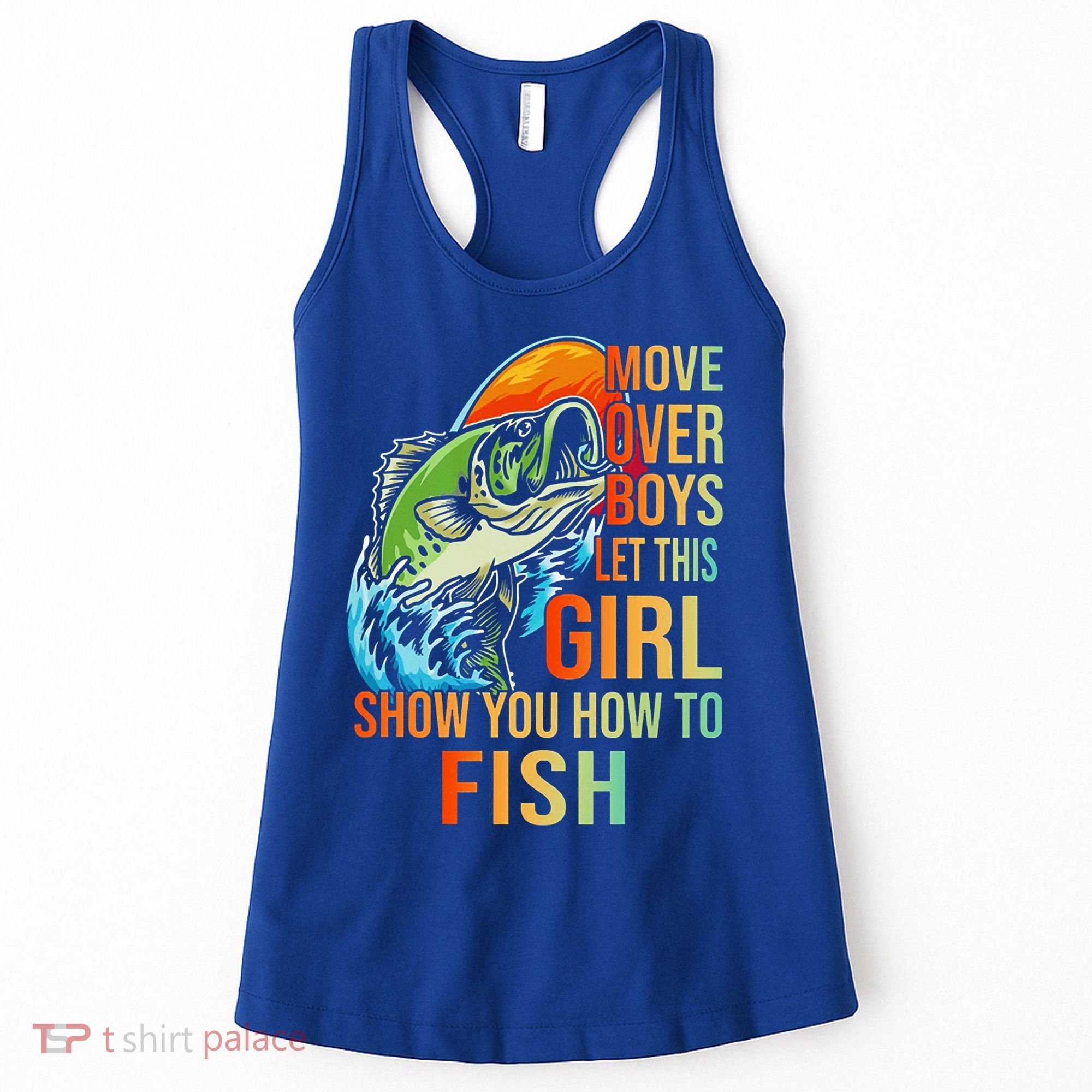 Move Over Boys Let This Girl Show You How To Fish Fishing Cute Gift Women's Tank Top