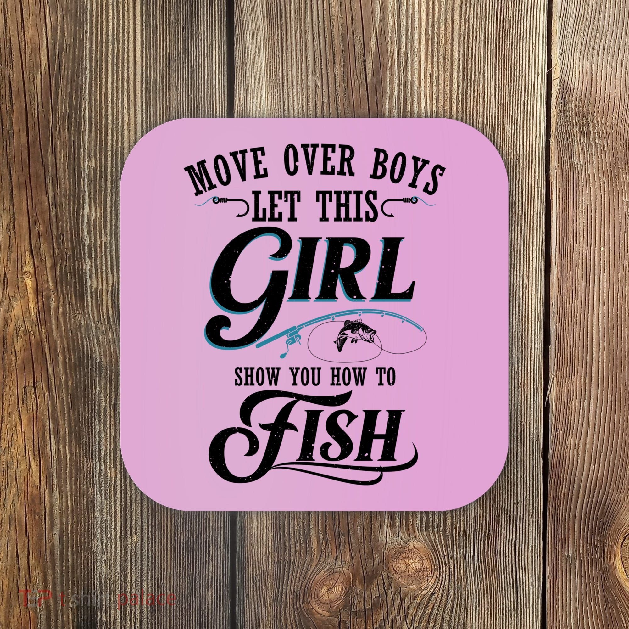 Move Over Boys Let This Girl Show You How To Fish Gift Gift Coaster
