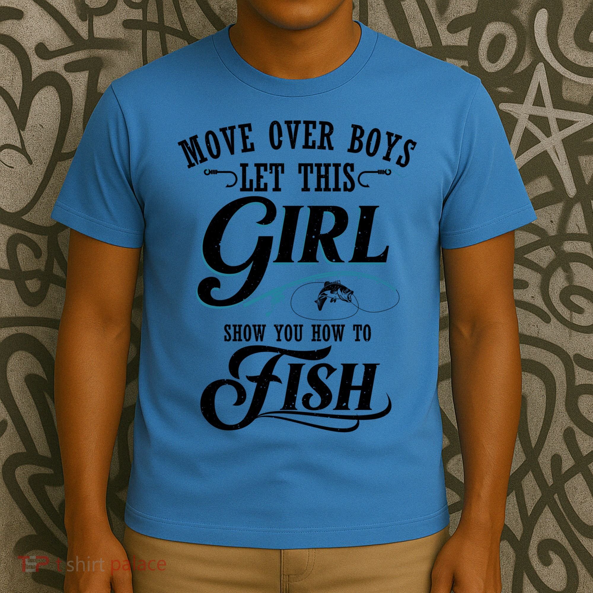 Move Over Boys Let This Girl Show You How To Fish Gift Gift T-Shirt