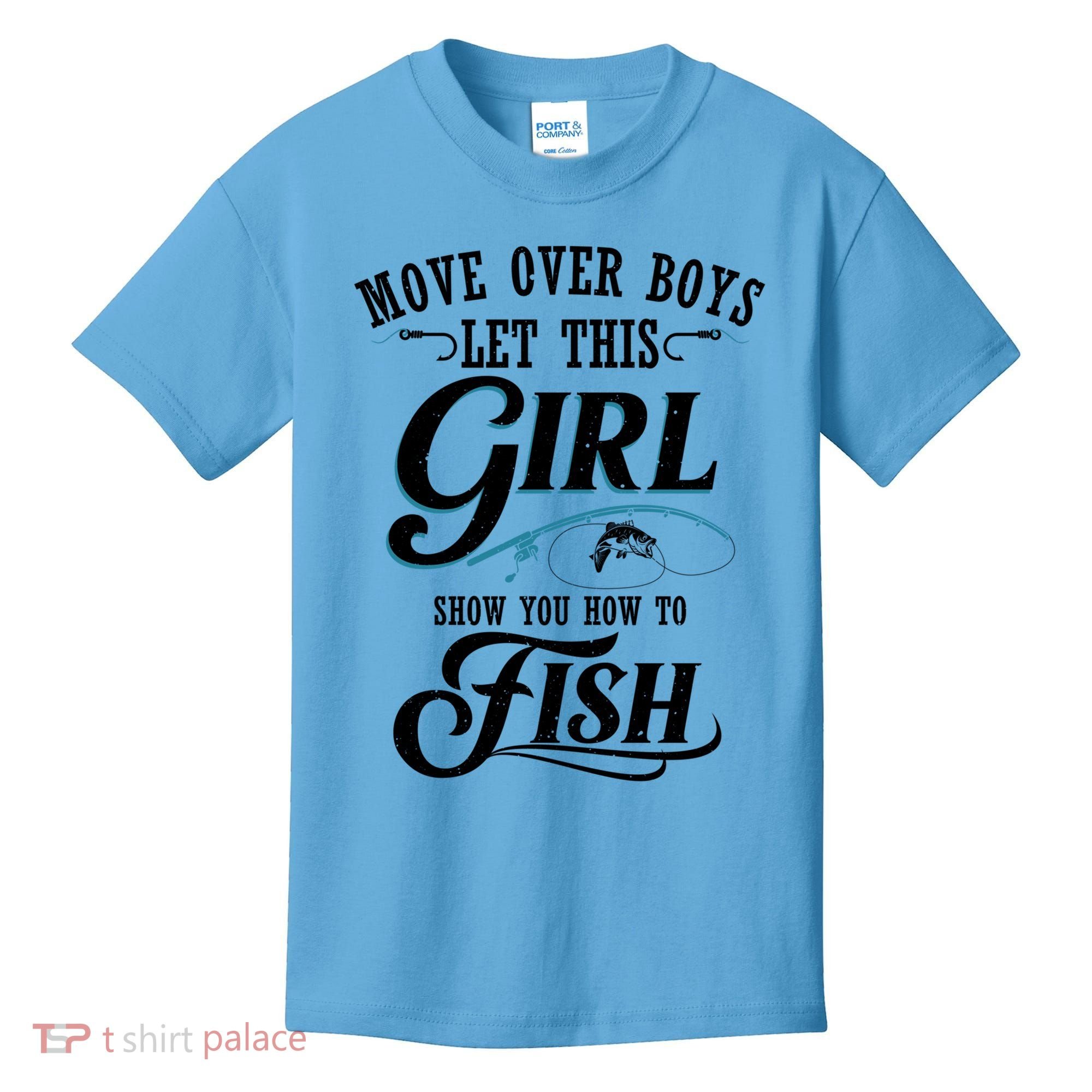 Move Over Boys Let This Girl Show You How To Fish Gift Gift Kids T-Shirt