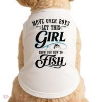 Move Over Boys Let This Girl Show You How To Fish Gift Gift Doggie Tank thumb 0