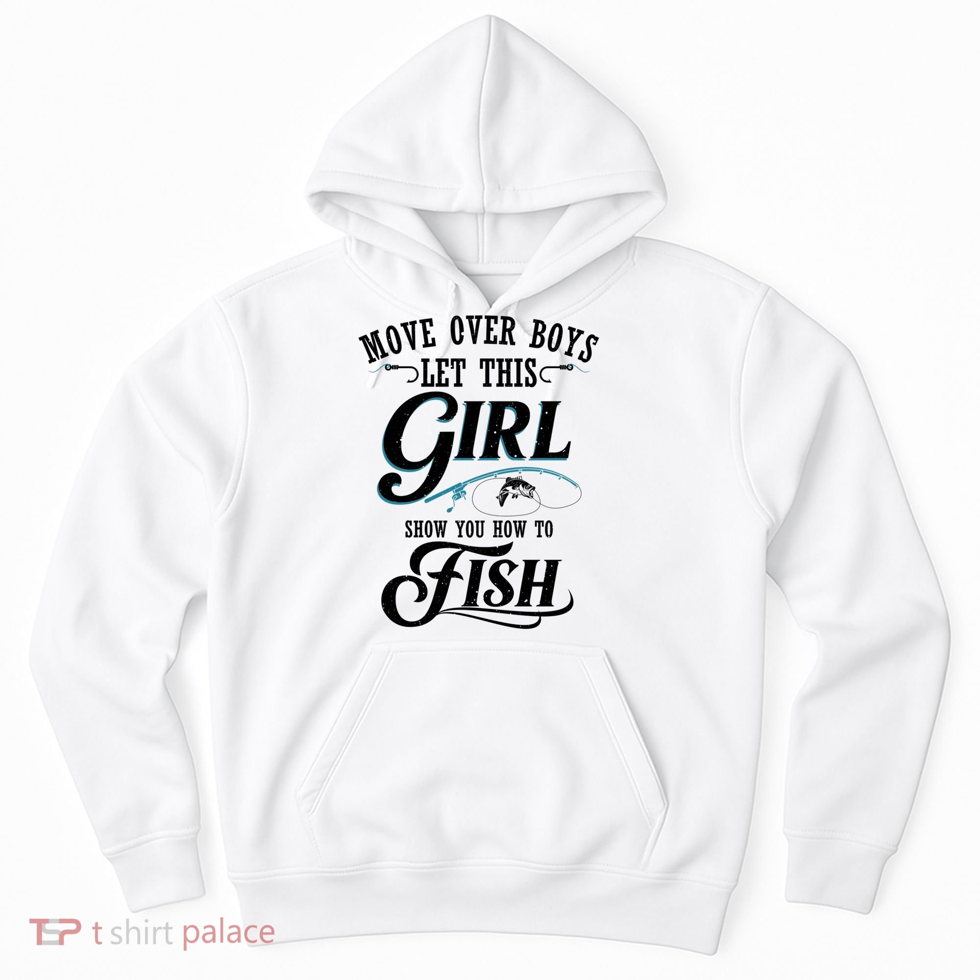 Move Over Boys Let This Girl Show You How To Fish Gift Gift Hoodie