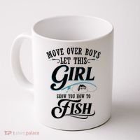 Move Over Boys Let This Girl Show You How To Fish Gift Gift Coffee Mug thumb 0