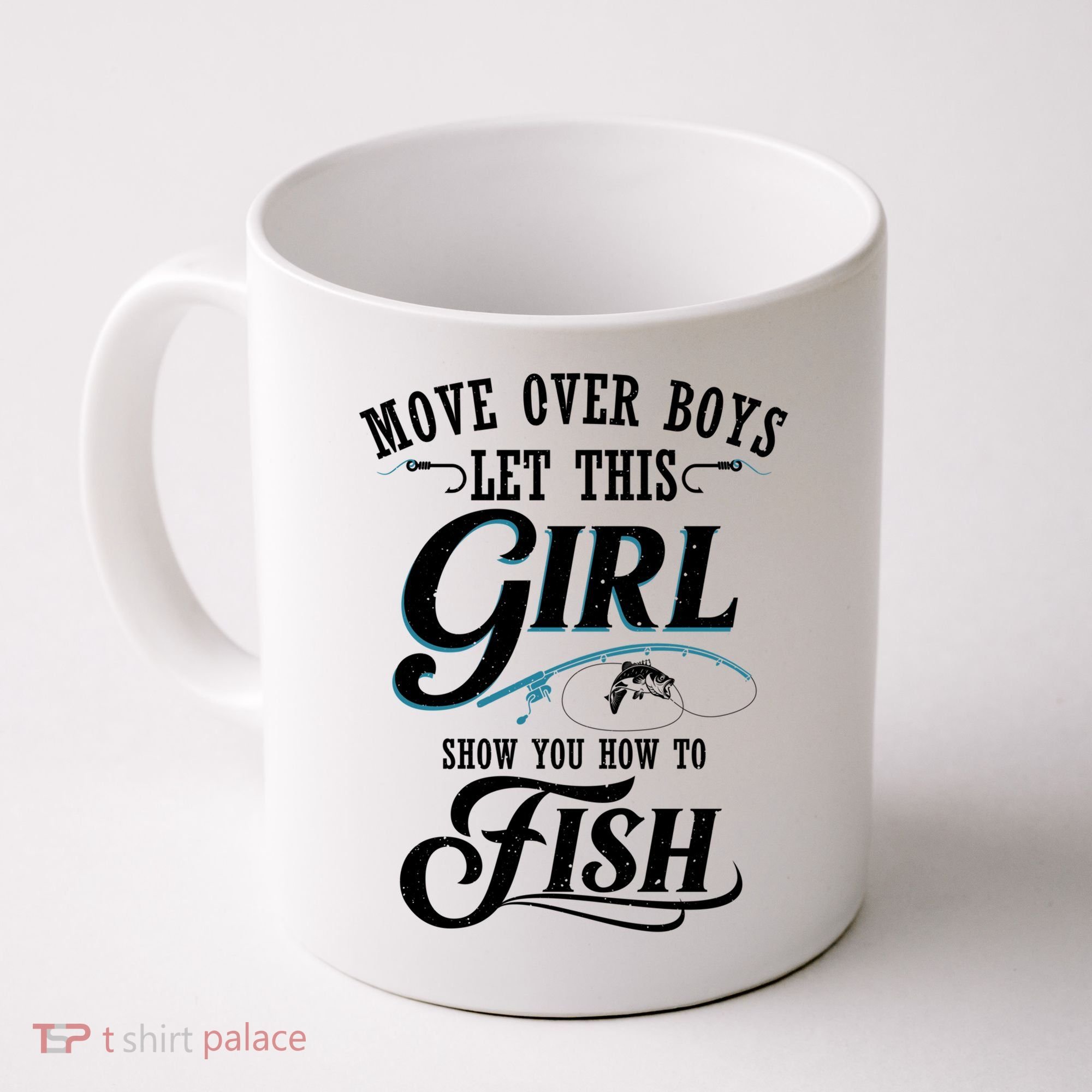 Move Over Boys Let This Girl Show You How To Fish Gift Gift Coffee Mug