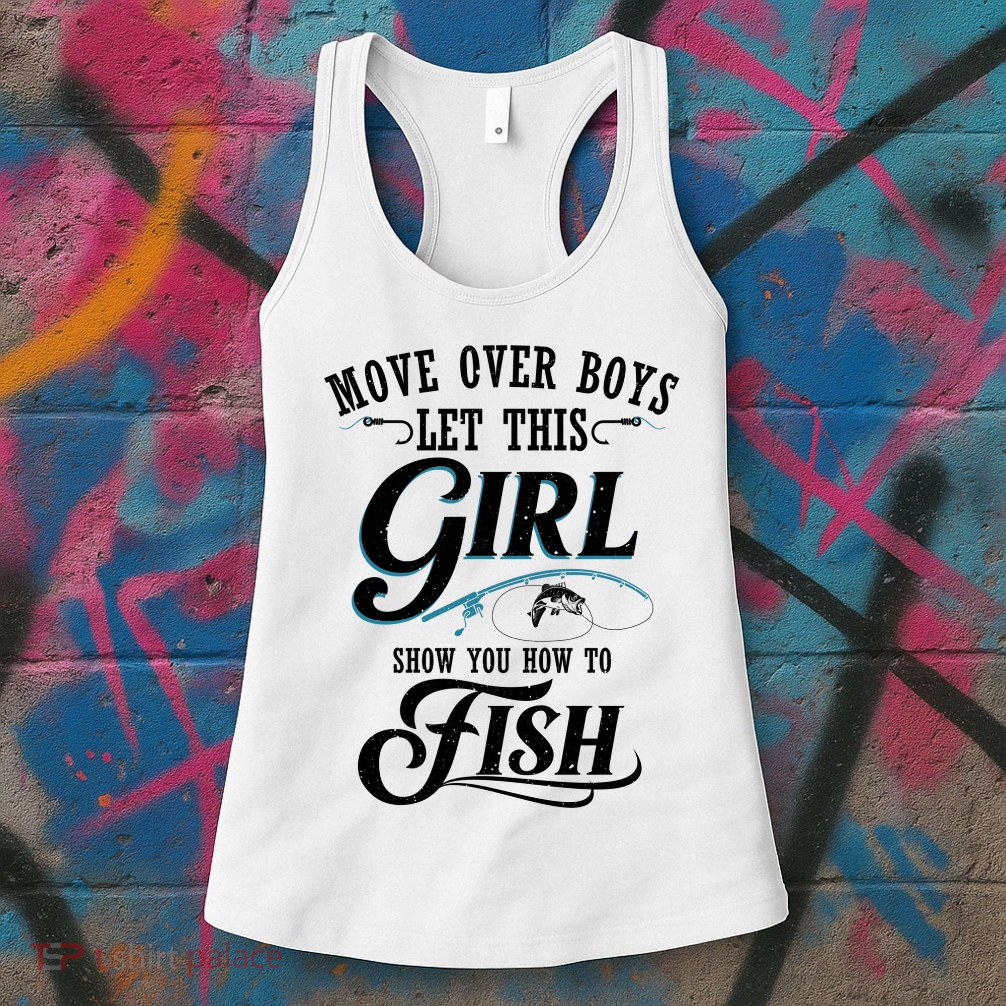 Move Over Boys Let This Girl Show You How To Fish Gift Gift Women's Tank Top