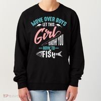 Move Over Boys Let This Girl Show You How To Fish Gift Women's Sweatshirt thumb 0