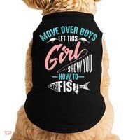 Move Over Boys Let This Girl Show You How To Fish Gift Doggie Tank thumb 0