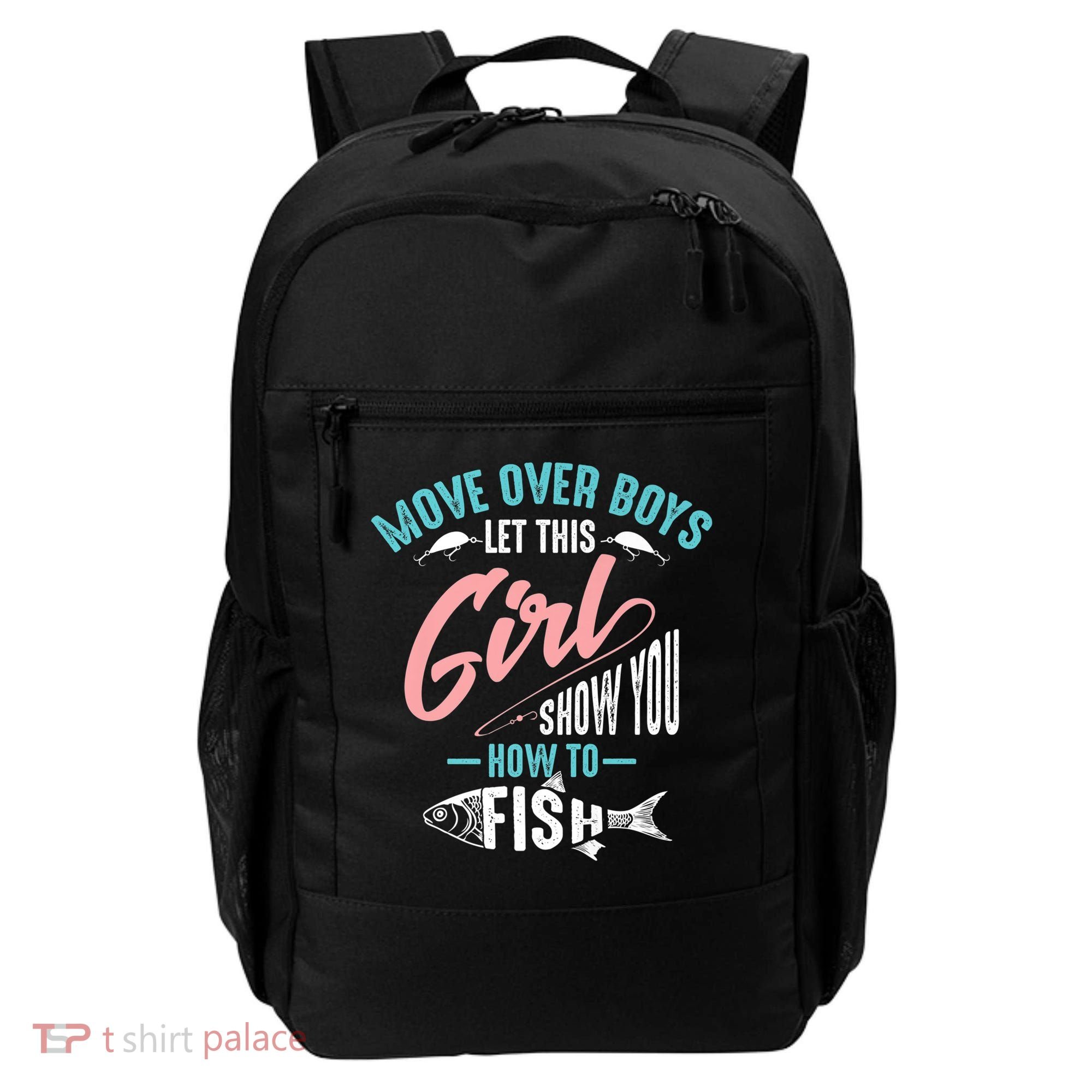 Move Over Boys Let This Girl Show You How To Fish Gift Backpack
