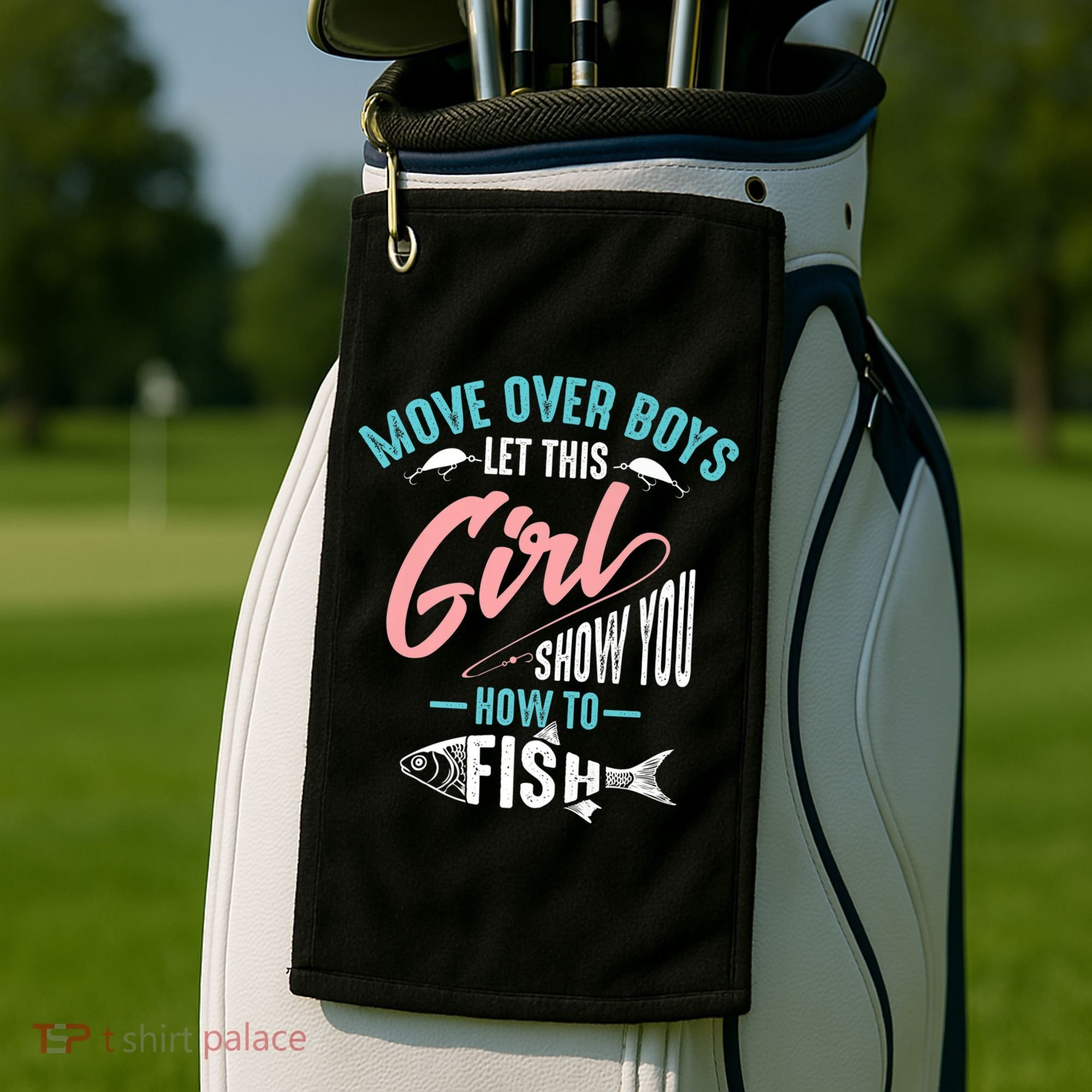 Move Over Boys Let This Girl Show You How To Fish Gift Golf Towel