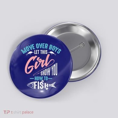 Move Over Boys Let This Girl Show You How To Fish Gift Button