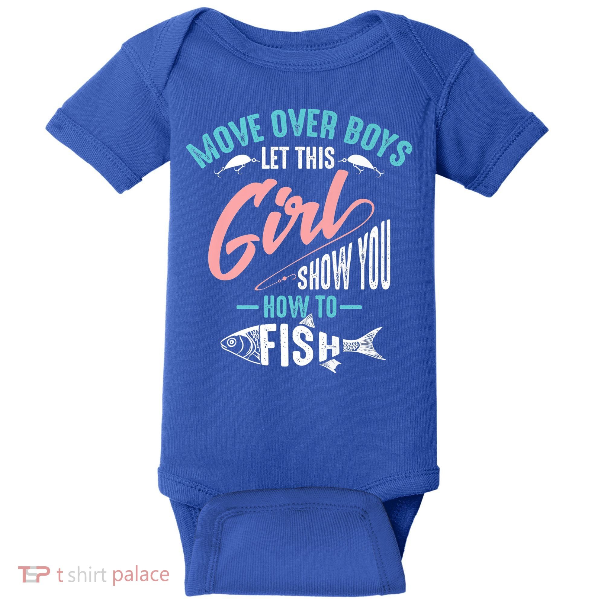 Move Over Boys Let This Girl Show You How To Fish Gift Baby Bodysuit