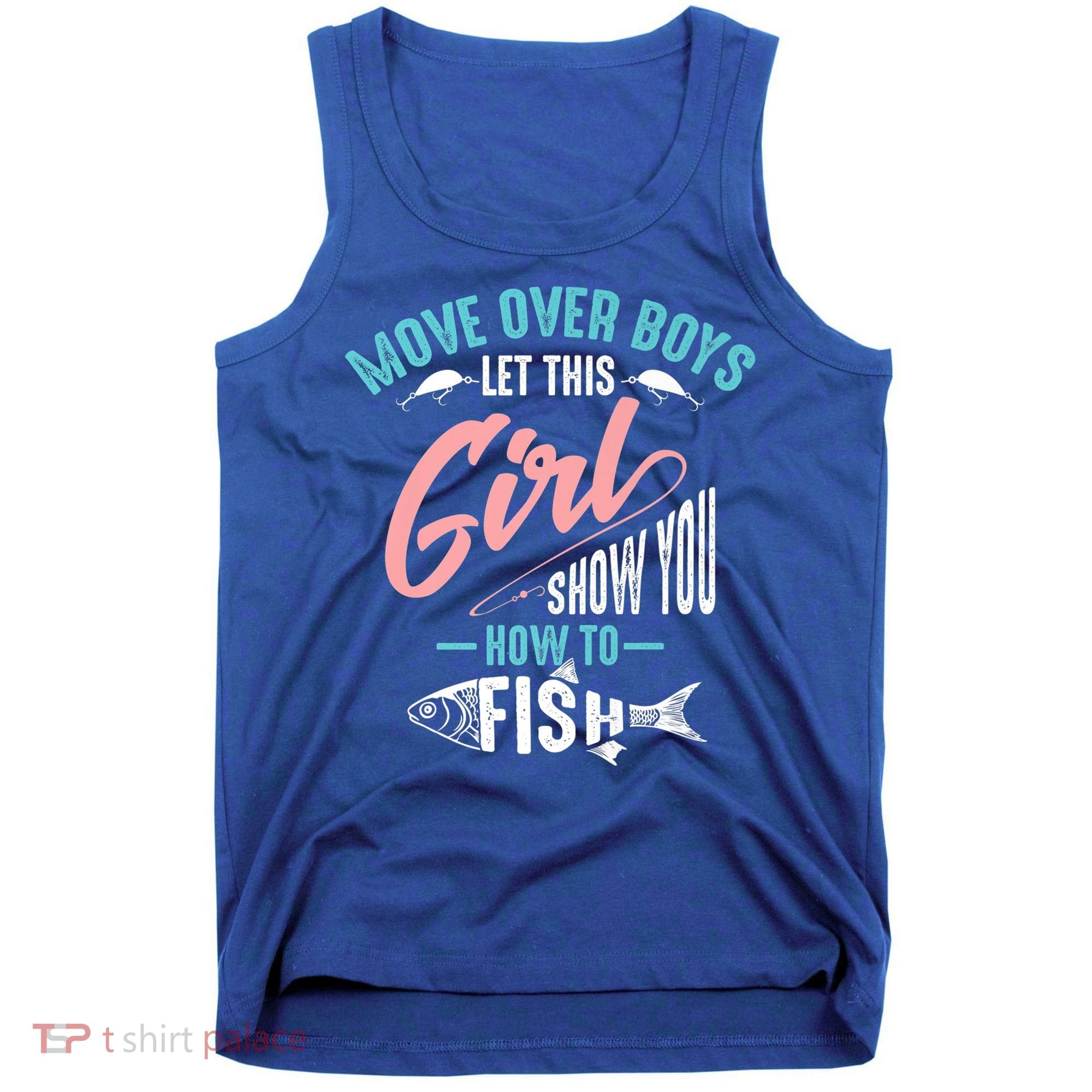Move Over Boys Let This Girl Show You How To Fish Gift Tank Top