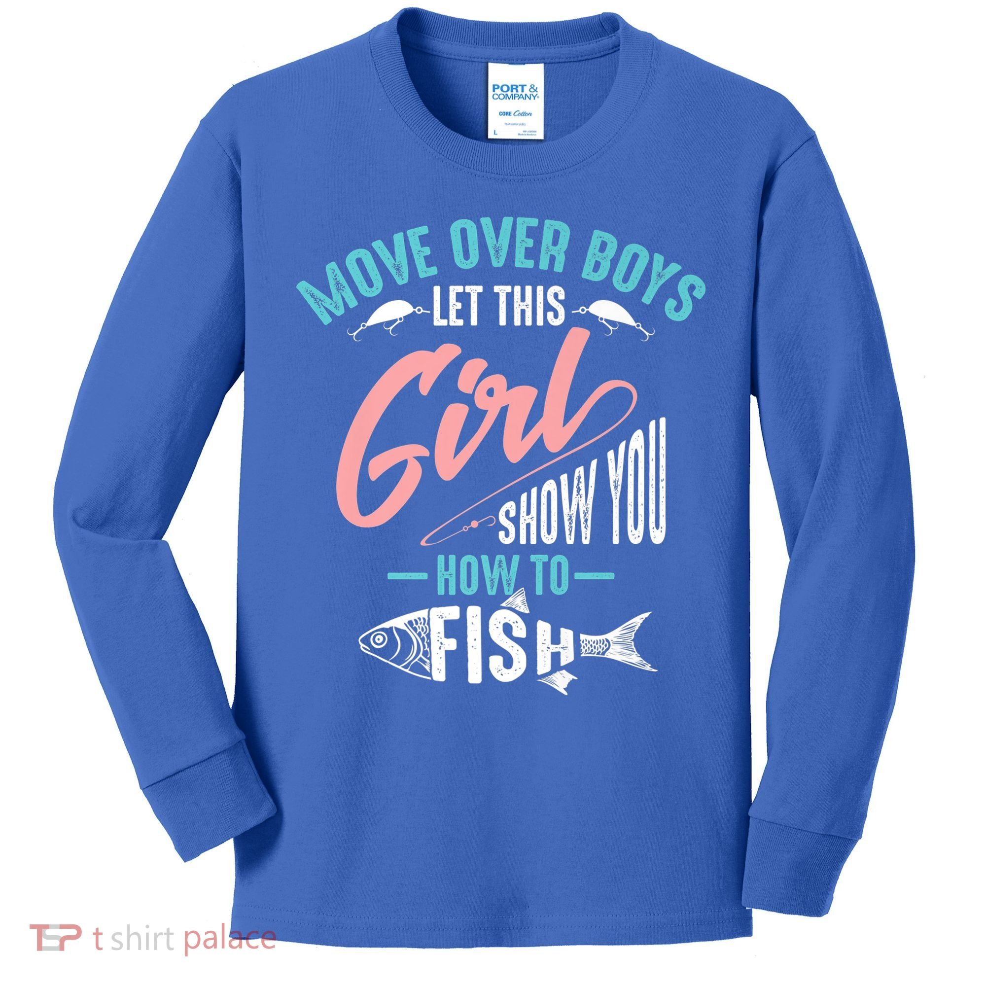 Move Over Boys Let This Girl Show You How To Fish Gift Kids Long Sleeve Shirt