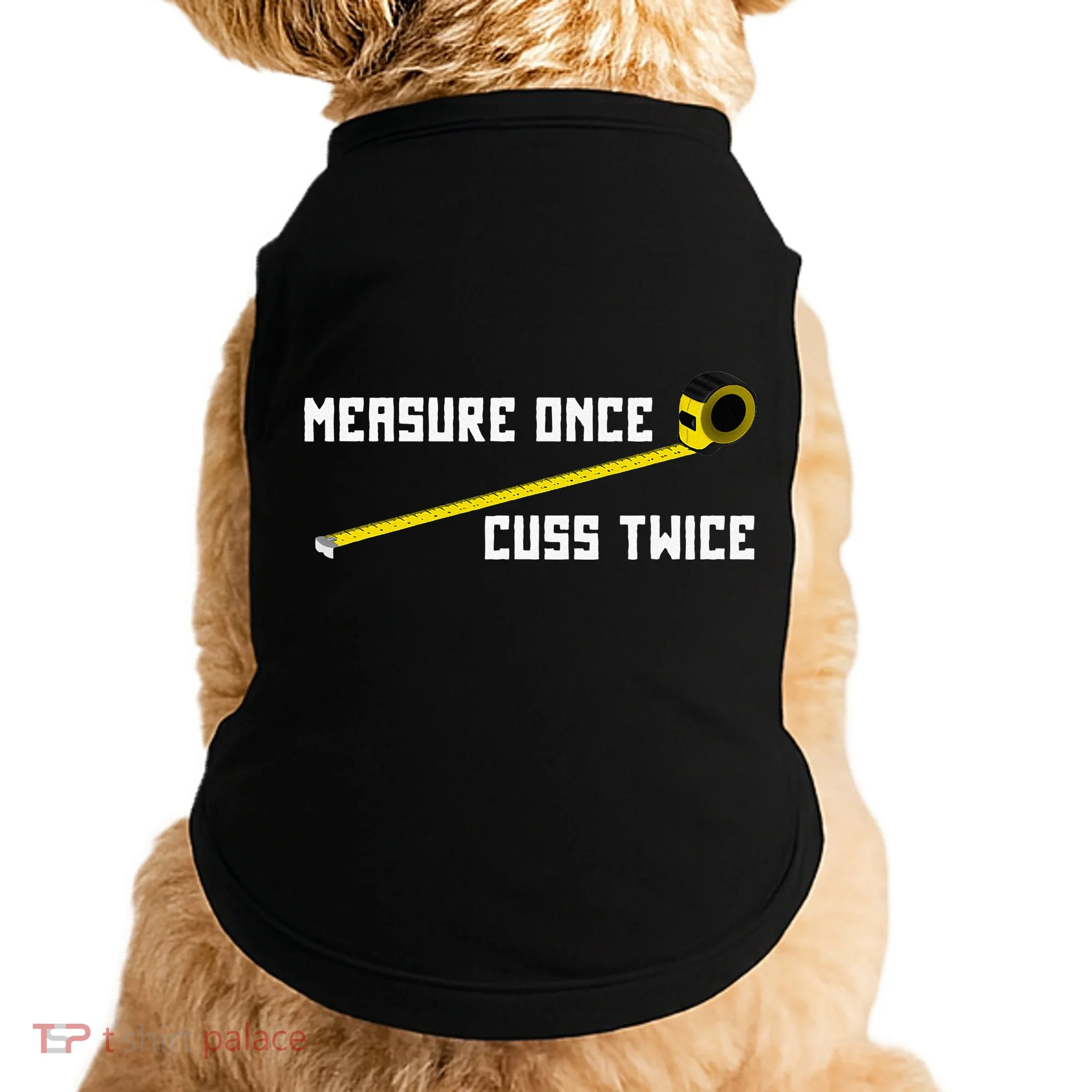 Measure Once Cuss Twice Carpenter & Woodworking Doggie Tank