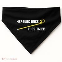 Measure Once Cuss Twice Carpenter & Woodworking USA-Made Doggie Bandana thumb 0
