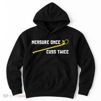 Measure Once Cuss Twice Carpenter & Woodworking Hoodie thumb 0