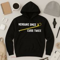 Measure Once Cuss Twice Carpenter & Woodworking Hoodie thumb 3