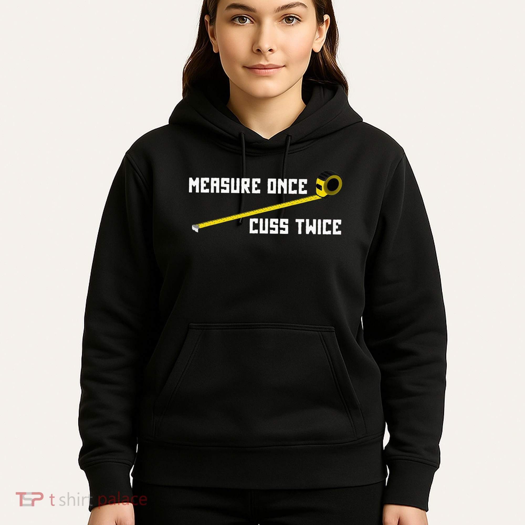 Measure Once Cuss Twice Carpenter & Woodworking Hoodie