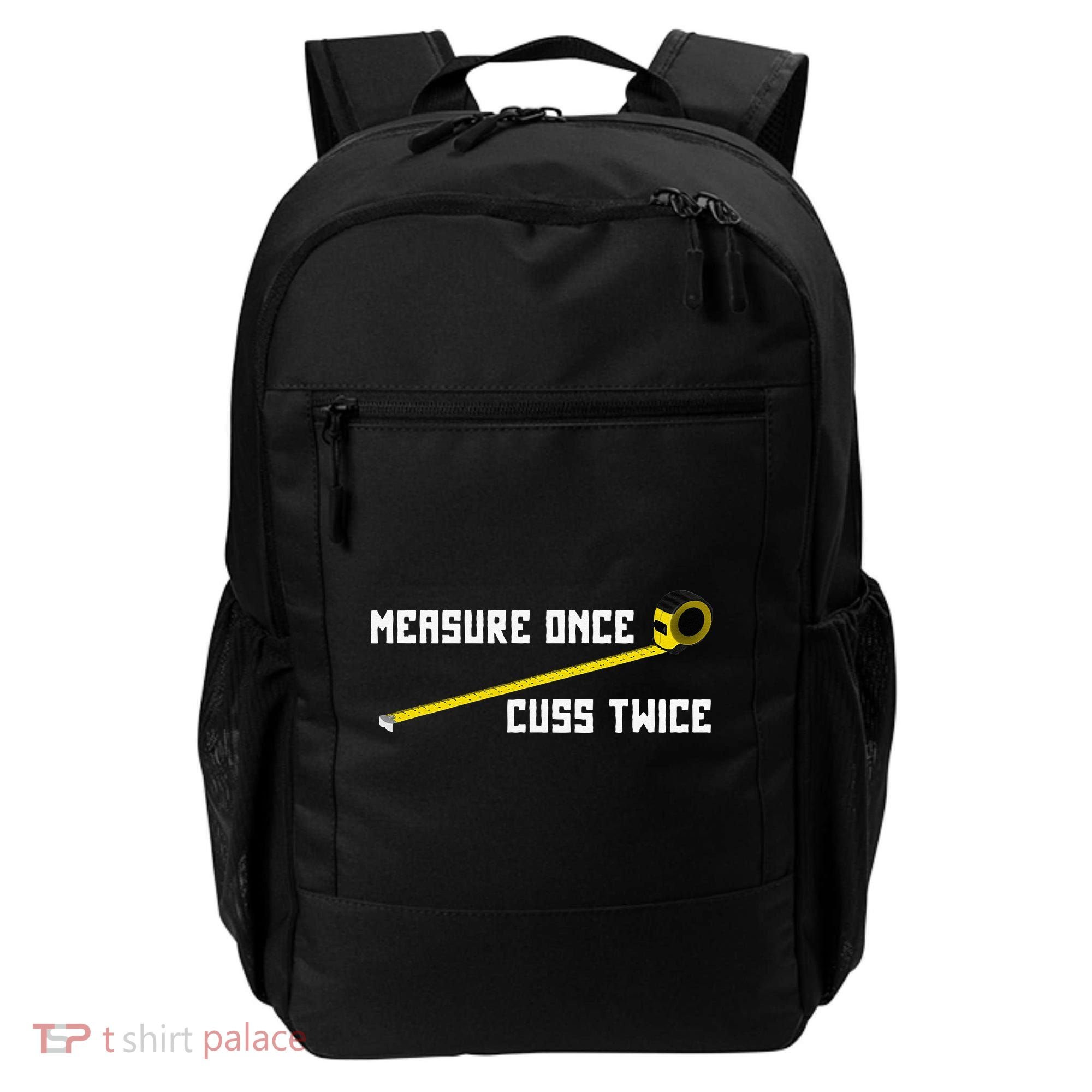 Measure Once Cuss Twice Carpenter & Woodworking Backpack