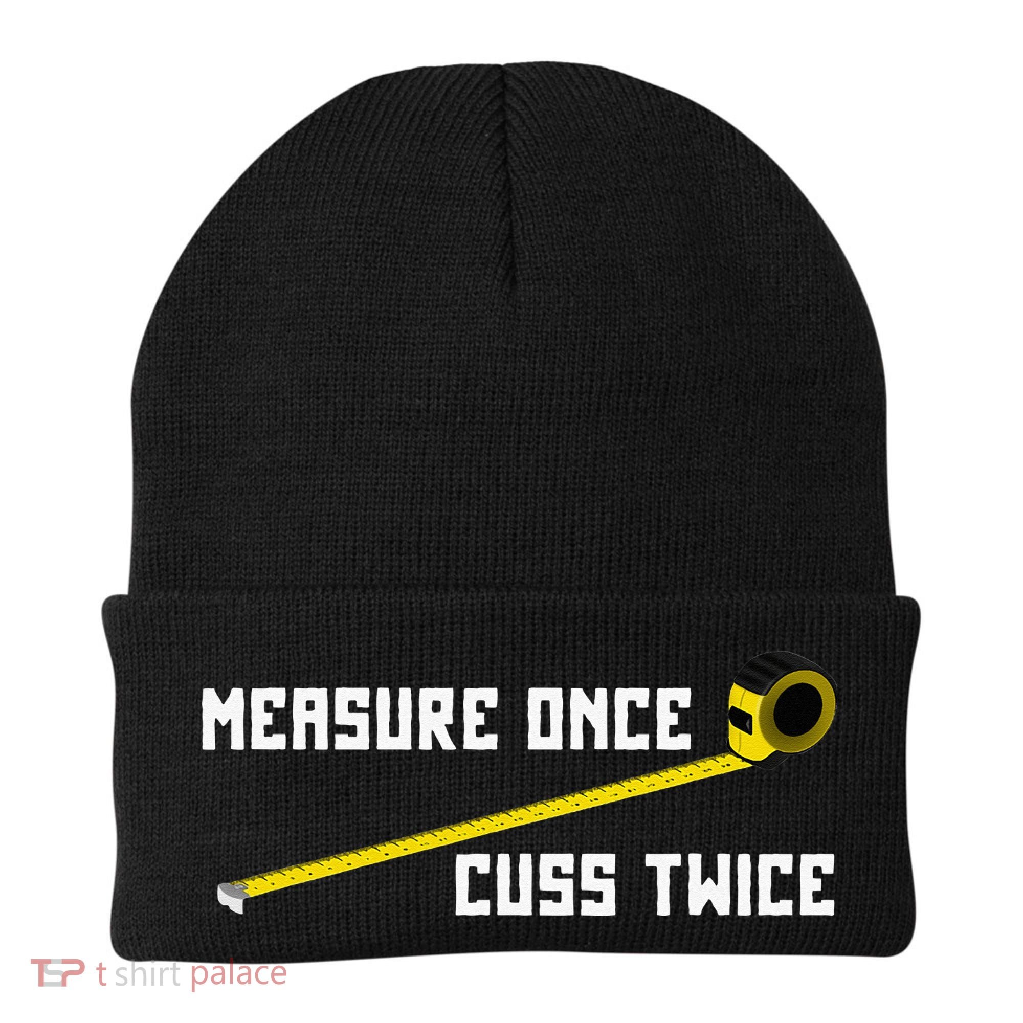 Measure Once Cuss Twice Carpenter & Woodworking Beanie