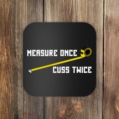 Measure Once Cuss Twice Carpenter & Woodworking Coaster