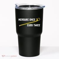 Measure Once Cuss Twice Carpenter & Woodworking Tumbler thumb 0