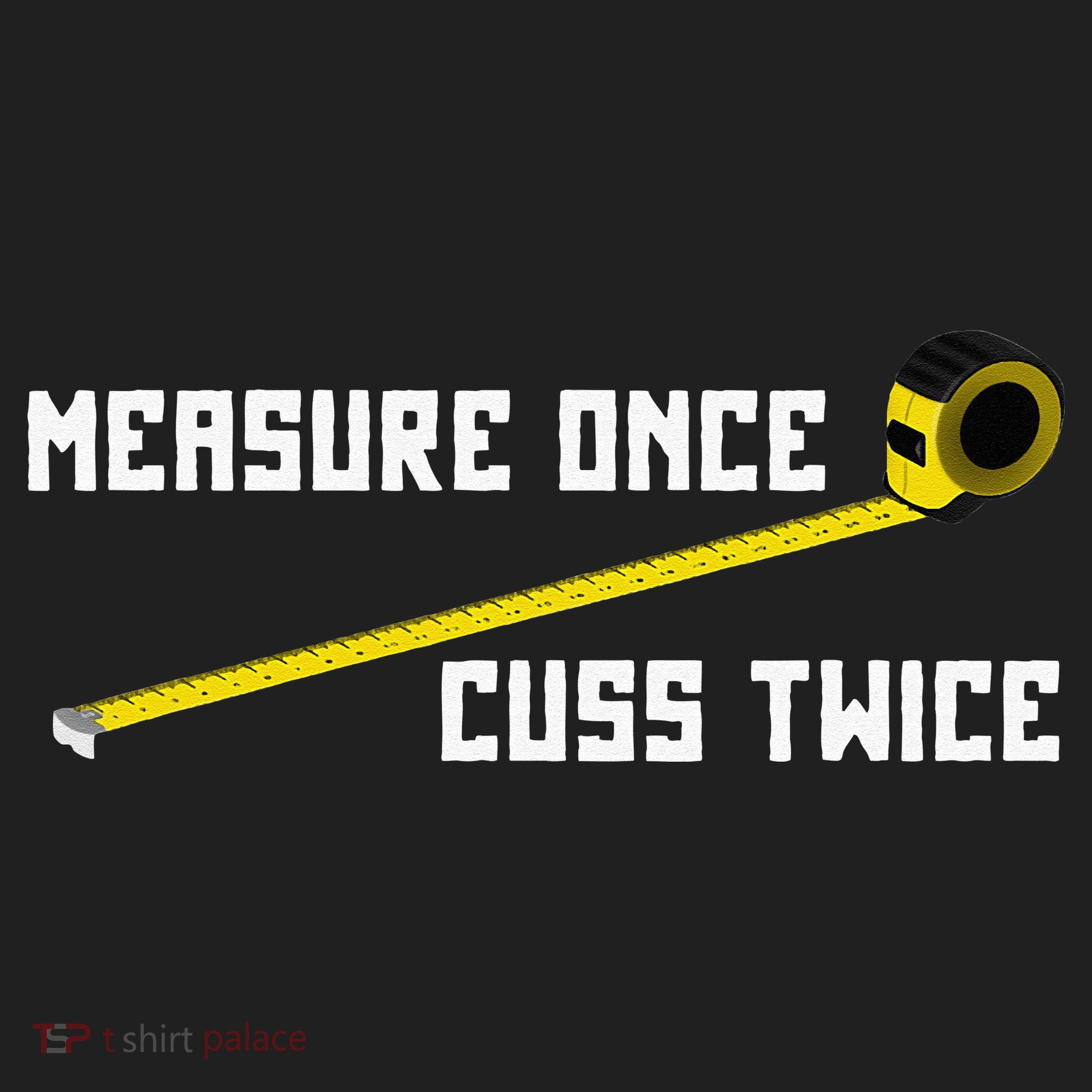 Measure Once Cuss Twice Carpenter & Woodworking Hat