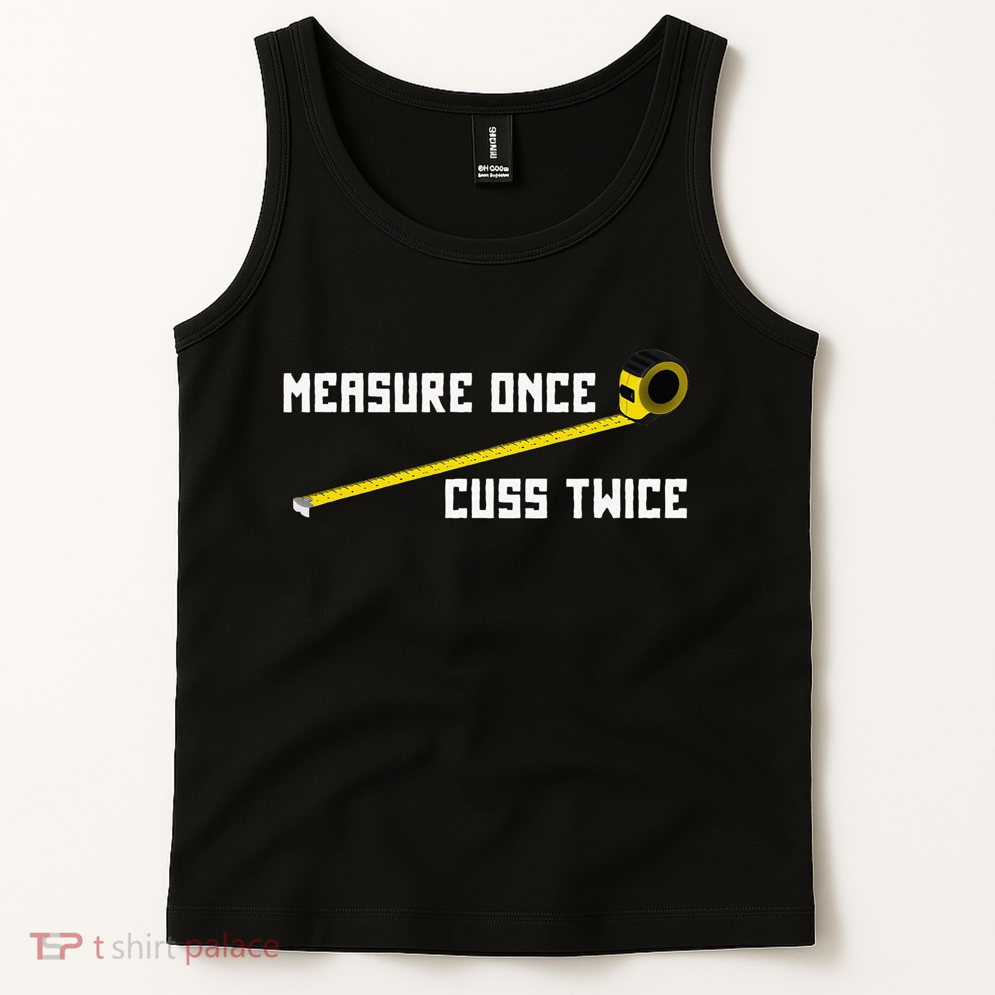 Measure Once Cuss Twice Carpenter & Woodworking Tank Top