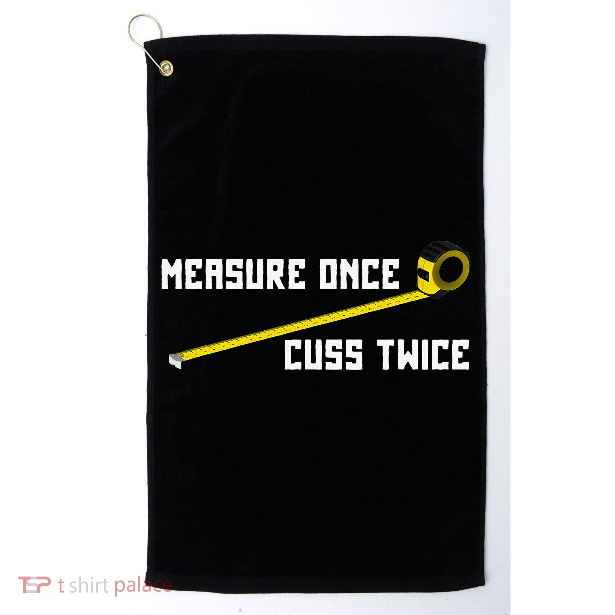 Measure Once Cuss Twice Carpenter & Woodworking Golf Towel